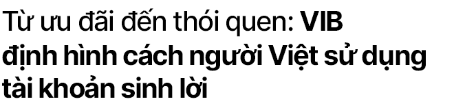 Gần nửa triệu người dùng chọn Siêu Lợi Suất sau 4 tháng – Sức hút vượt trội từ tài khoản sinh lời VIB