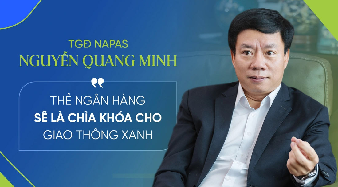 TGĐ NAPAS: Thẻ ngân hàng sẽ trở thành “chìa khóa” kết nối mọi dịch vụ, từ giao thông, y tế, đến giáo dục, thương mại