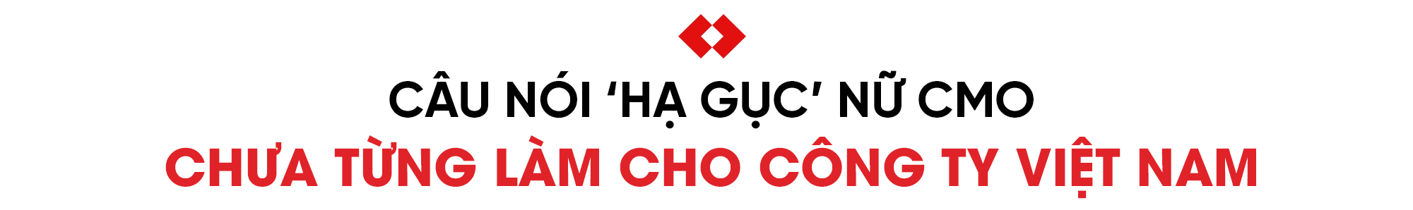 Rời FMCG để đầu quân về Techcombank, CMO người Việt Nam duy nhất lọt vào danh sách Top 50 CMOs APAC Power List - 2 năm liên tiếp