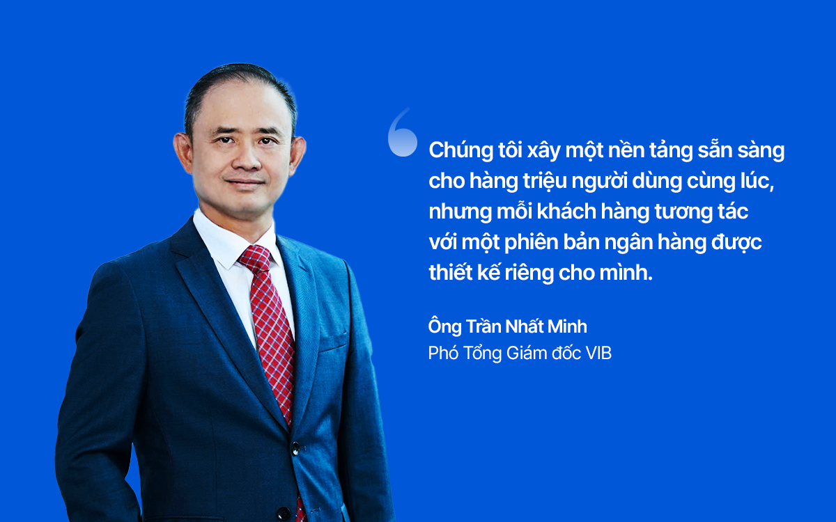 Phó Tổng Giám Đốc VIB: Chúng tôi xây một nền tảng cho hàng triệu người, để mang đến một ngân hàng cho từng khách hàng
