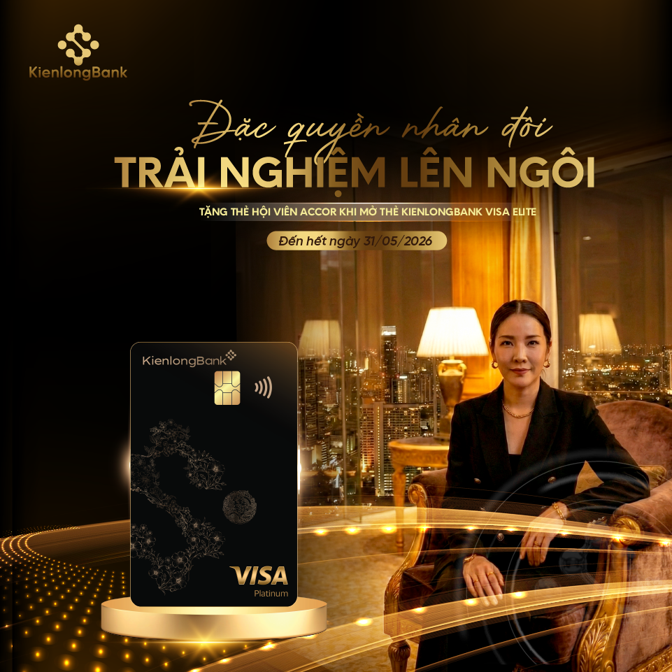 Tận hưởng ưu đãi đẳng cấp cho phong cách sống hiện đại cùng KienlongBank Visa Elite