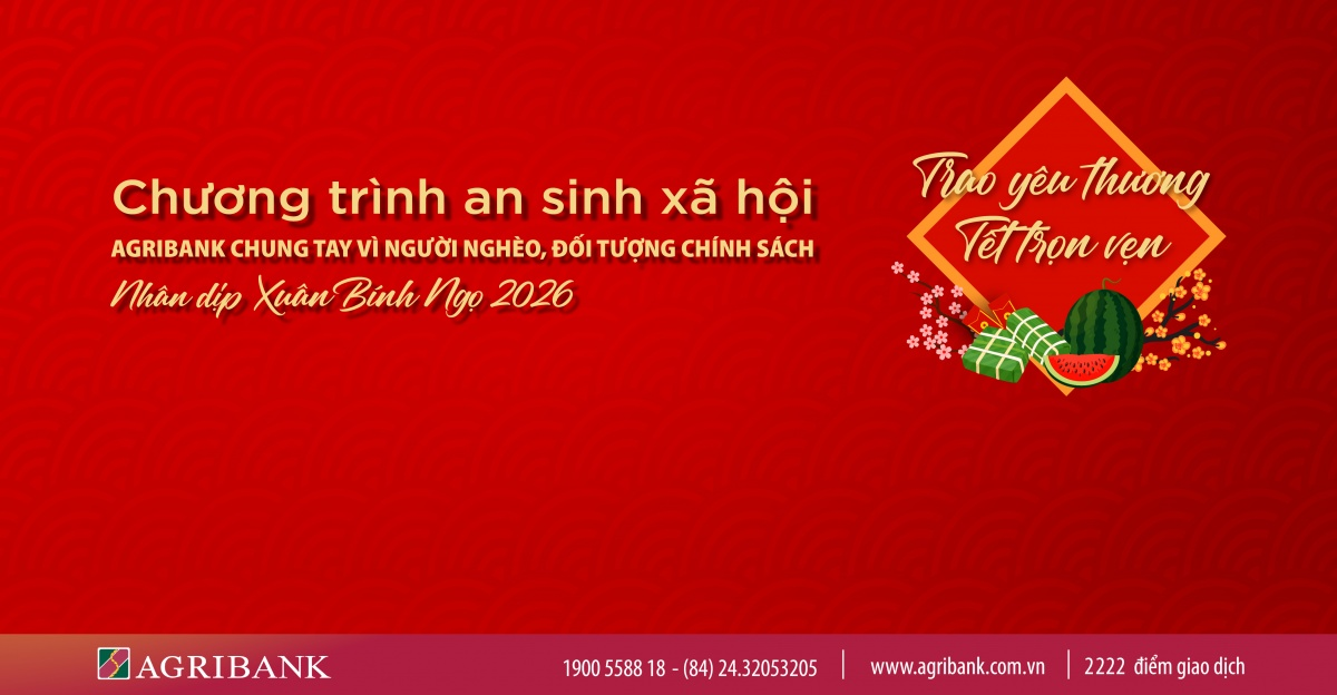 Agribank dành hơn 100 tỷ đồng chung tay vì người nghèo, đối tượng chính sách nhân dịp Xuân Bính Ngọ 2026