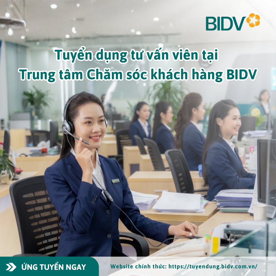 Tuyển dụng Tư vấn viên tại Trung tâm Chăm sóc khách hàng BIDV
