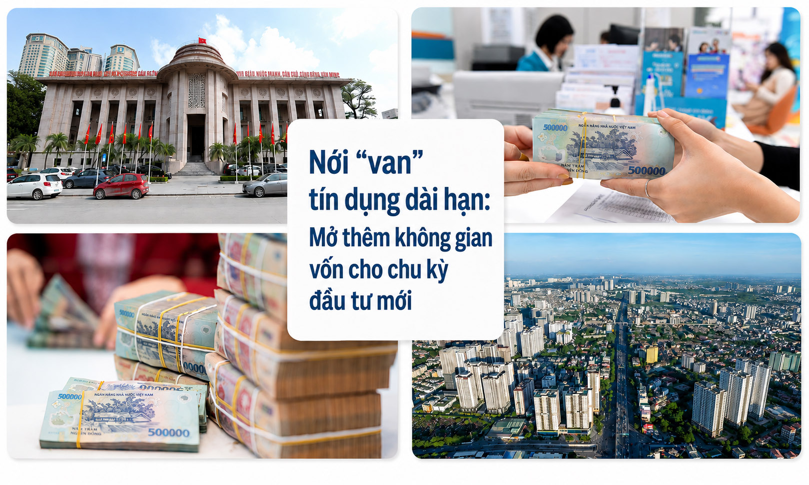 Nới “van” tín dụng dài hạn: Mở thêm không gian vốn cho chu kỳ đầu tư mới