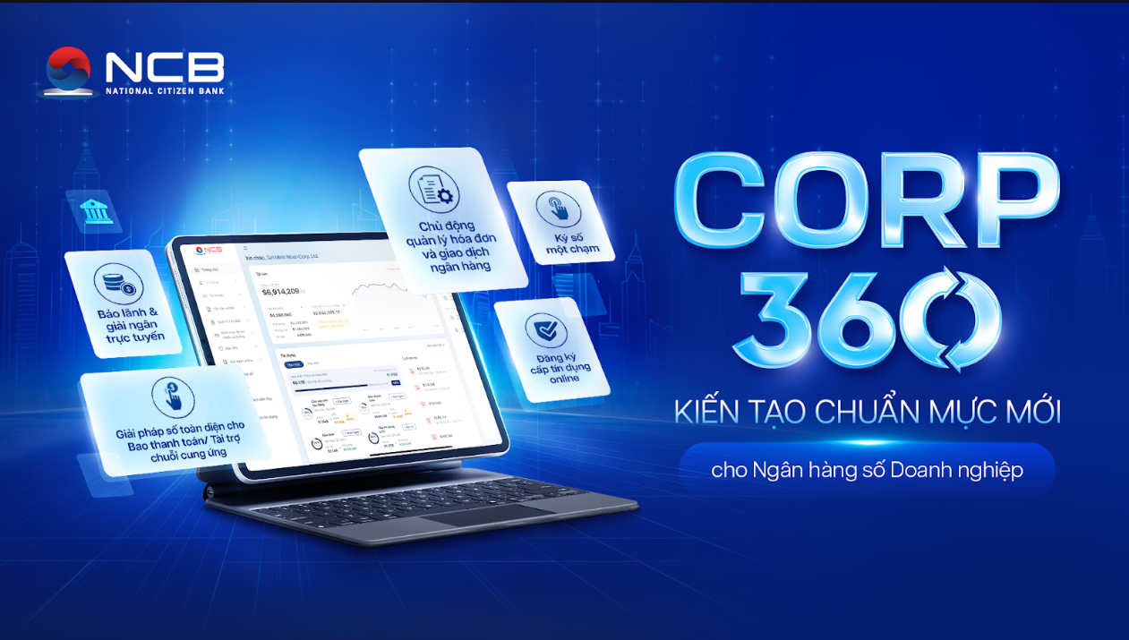 Với Corp360, NCB hướng tới xây dựng nền tảng tài chính số toàn diện dành cho doanh nghiệp