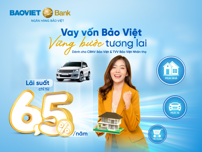 BAOVIET Bank cập nhật lãi suất ưu đãi chương trình vay dành cho Cán bộ nhân viên Bảo Việt và Tư vấn viên Bảo Việt Nhân thọ
