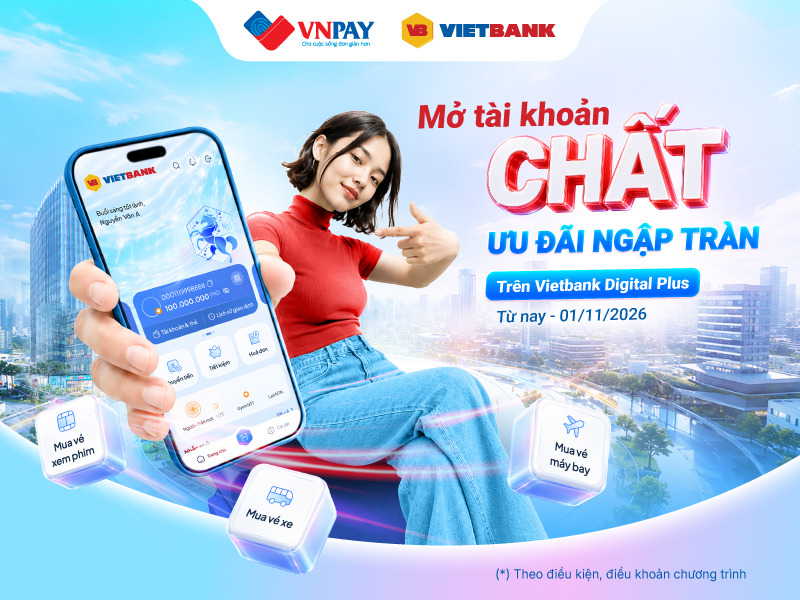 Mở Vietbank Digital Plus: Nâng cấp trải nghiệm tiện ích, nhận ưu đãi đến 600.000 đồng