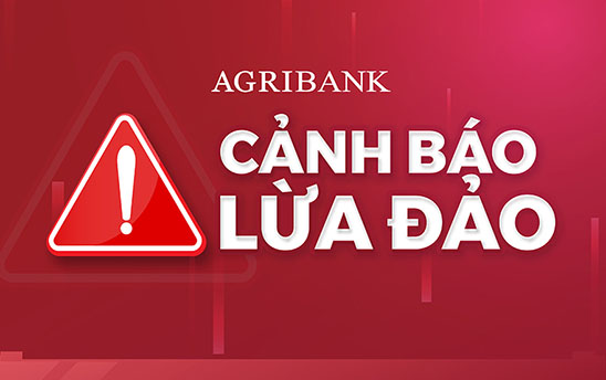 Agribank cảnh báo và cập nhật các hình thức lừa đảo trong lĩnh vực tài chính ngân hàng