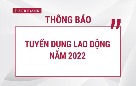 Agribank cần tuyển 127 nhân sự làm việc tại thành phố Hà Nội
