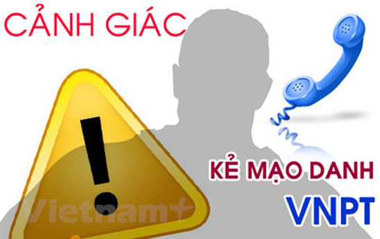 Cảnh giác với các hành vi mạo danh thương hiệu VNPT để lừa đảo