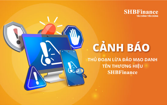 SHB Finance cảnh báo khách hàng về việc giả mạo nhằm chiếm đoạt tài sản