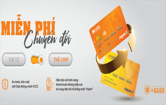 SHB miễn phí đổi thẻ ghi nợ nội địa công nghệ Chip không tiếp xúc