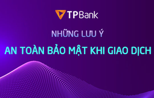 TPBank khuyến cáo các biện pháp giao dịch an toàn