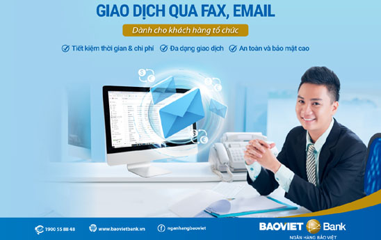 BaoVietBank cung cấp dịch vụ Giao dịch qua Fax & Email cho khách hàng tổ chức