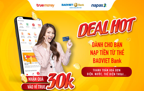 Chủ thẻ BaoVietBank nhận ưu đãi khi nạp tiền vào ví điện tử TrueMoney