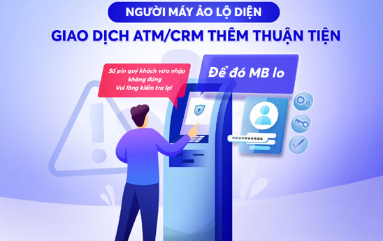 MB ra mắt tính năng người máy ảo chỉ dẫn tại ATM/CRM