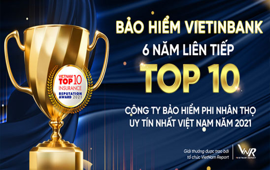 VBI 6 năm liên tiếp trong Top 10 Công ty Bảo hiểm phi nhân thọ uy tín nhất Việt Nam
