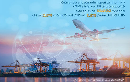 VietinBank triển khai Gói Giải pháp tổng thể dành cho doanh nghiệp xuất nhập khẩu