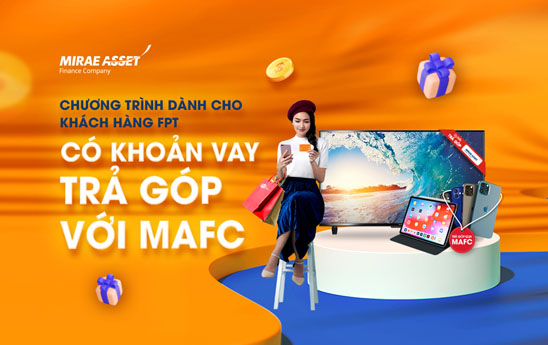 MAFC trien khai uu dai dac biet danh rieng cho cac khach hang vay mua hang tra gop