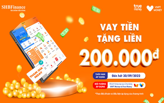 SHB Finance tặng tới 200k cho khách hàng vay qua ứng dụng ví VNPT Money hoặc ví True Money