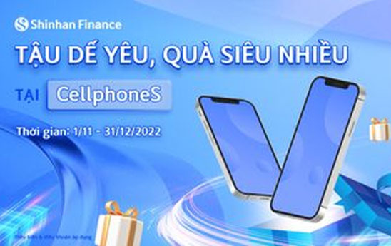 Shinhan Finance tặng e-voucher 200.000 đồng cho khách hàng vay tiền mua hàng trả góp tại Shopdunk hoặc CellphoneS