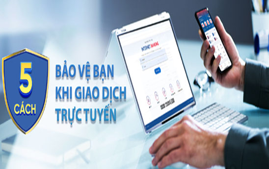 5 cách bảo vệ bạn khi giao dịch trực tuyến