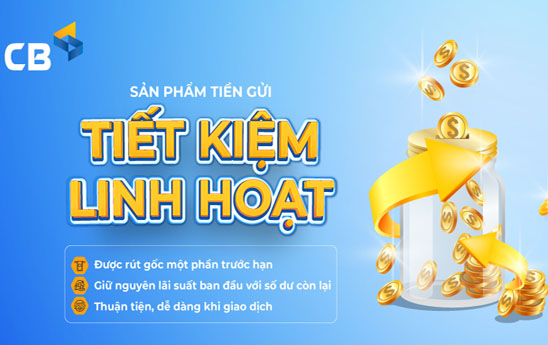 CB ra mắt sản phẩm tiền gửi tiết kiệm linh hoạt dành cho khách hàng cá nhân