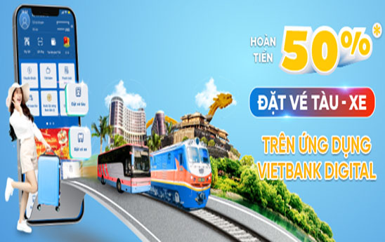 Hoàn tiền 50% khi đặt vé tàu hỏa, xe khách trên ứng dụng Vietbank Digital