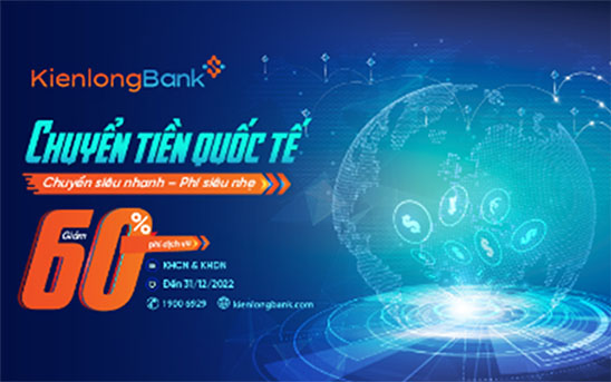 KienlongBank “Chuyển tiền quốc tế - Chuyển siêu nhanh - Phí siêu nhẹ”