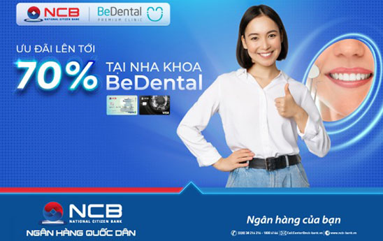 NCB ưu đãi khách hàng tới 70% giá trị dịch vụ tại nha khoa BeDental