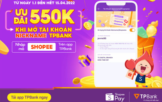 Nhận ưu đãi 550.000VNĐ khi mở tài khoản Nickname trên App TPBank