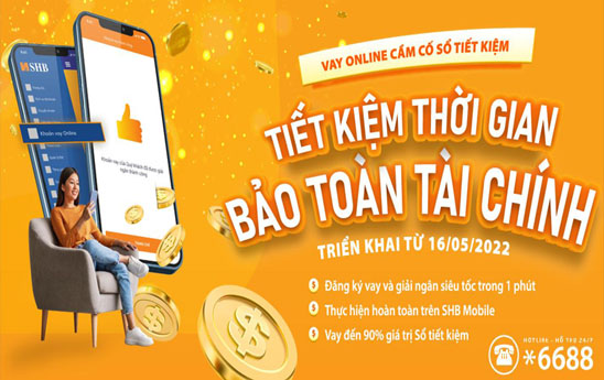 SHB ra mắt sản phẩm cho vay Online cầm cố sổ tiết kiệm