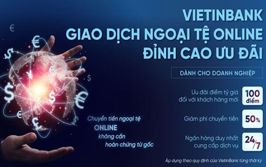 VietinBank ra mắt chương trình “Giao dịch ngoại tệ online - Đỉnh cao ưu đãi”