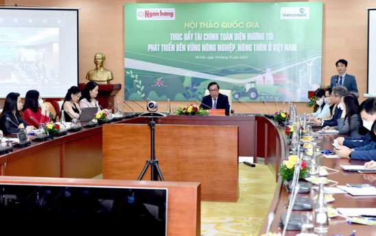 Hội thảo quốc gia “Thúc đẩy tài chính toàn diện hướng tới phát triển bền vững nông nghiệp, nông thôn ở Việt Nam”